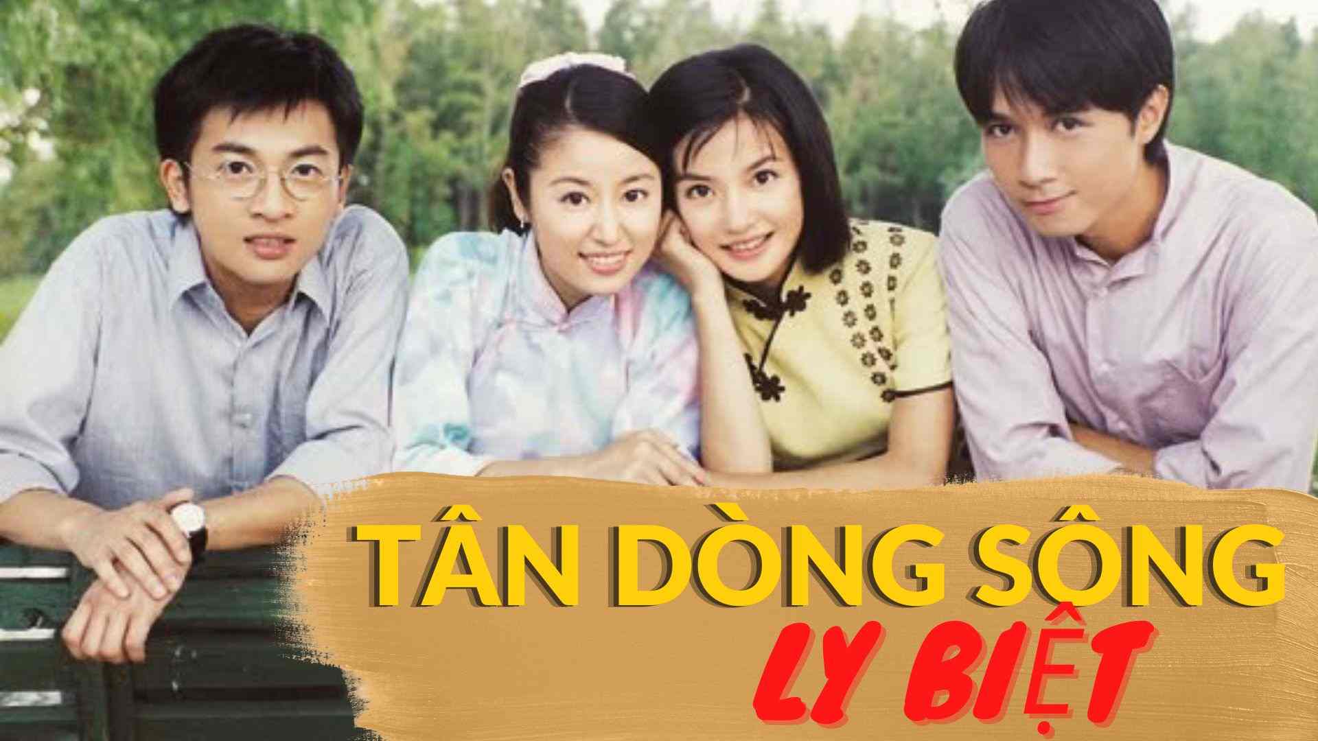 Phim truyền hình Tân Dòng Sông Ly Biệt 2001